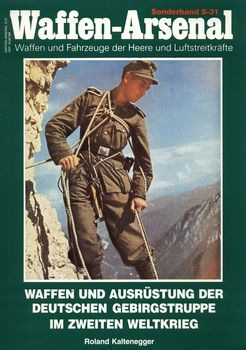 Waffen und Ausrustung der Deutschen Gebirgstruppe im Zweiten Weltkrieg (Waffen-Arsenal Sonderband S-31)
