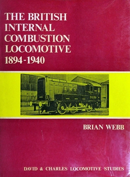 The British Internal-Combustion Locomotive 1894-1940
