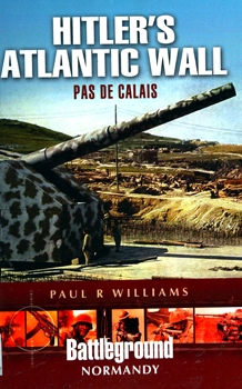 Hitler's Atlantic Wall: Pas de Calais (Battleground Normandy)