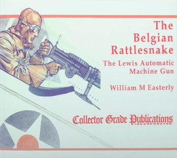 The Belgian Rattlesnake: The Lewis Automatic Machine Gun