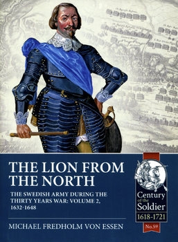 The Lion from the North Volume 2: The Swedish Army during the Thirty Years War 1632-1648