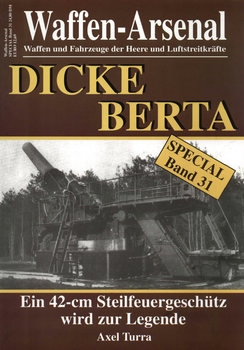 Dicke Berta Ein 42-cm Steilfeuergeschutz wird zur Legende (Waffen-Arsenal Special Band 31)