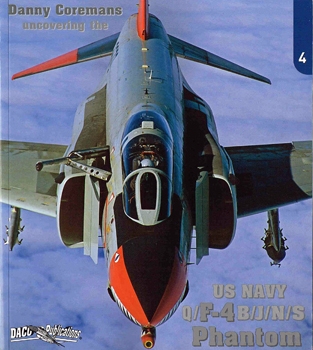 Uncovering the US NAVY Q/F-4 B/J/N/S Phantom (Daco Publications 04)