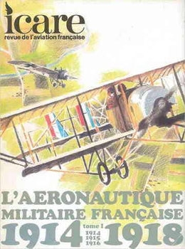 L'Aeronautique Militaire Francaise 1914-1918 Tome 1 (Icare №85)