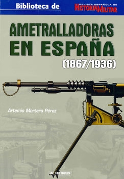 Ametralladoras en Espana (1867/1936) (Biblioteca de Revista Espanola de Historia Militar №20)