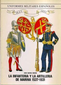 La Infanteria y la Artilleria de Marina 1537-1931 (Uniformes Militares Espanoles)