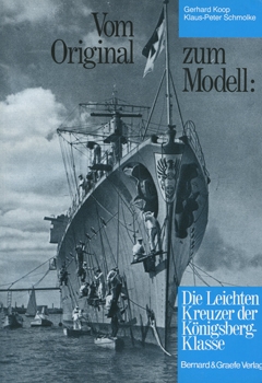 Vom Original Zum Modell: Die Leichten Kreuzer der Konigsberg-Klasse, Leipzig und Nurnberg