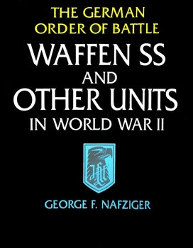 The German Order of Battle: Waffen SS and Other Units in World War II
