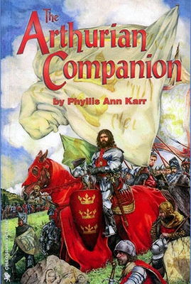 The Arthurian Companion: The Legendary World of Camelot and the Round Table