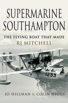 Supermarine Southampton: The Flying Boat that Made R.J. Mitchell 