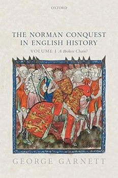 The Norman Conquest in English History: Volume I: A Broken Chain?
