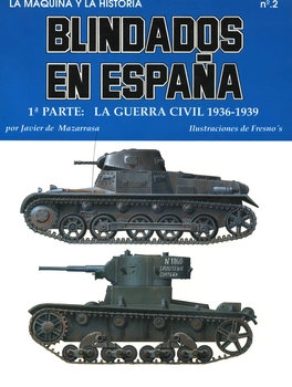 Blindados en Espana (1 parte): La Guerra Civil 1936-1939 (La Maquina y la Historia 2)