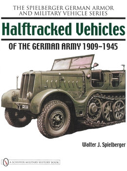 Halftracked Vehicles of the German Army 1909-1945 (The Spielberger German Armor and Military Vehicle Series)