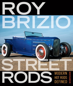 Roy Brizio Street Rods: Modern Hot Rods Defined