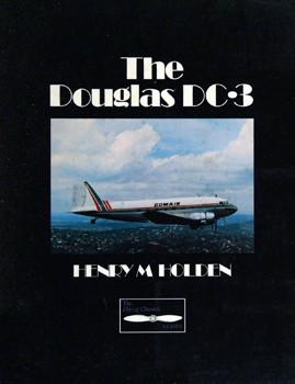 The Douglas DC-3 (The Flying Classics Series)