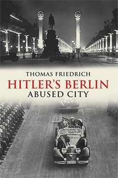 Hitler's Berlin: Abused City