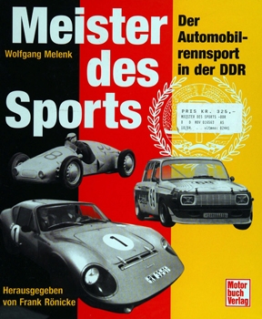 Meister des Sports: Der Automobilrennsport in der DDR