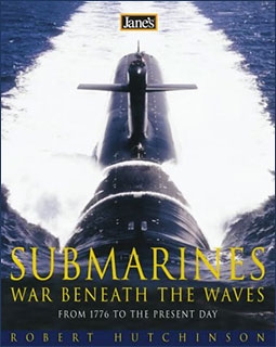 Submarines War Beneath The Waves From 1776 To The Present Day