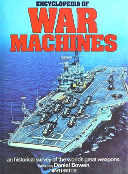 Encyclopedia of War Machines: An Historical Survey of the World's Great Weapons