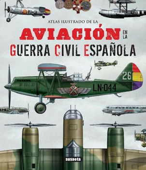 Atlas Ilustrado de la Aviacion en la Guerra Civil Espanola