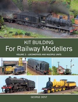 Kit Building for Railway Modellers Volume 2: Locomotives and Multiple Units