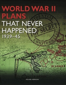 World War II Plans That Never Happened 1939-45