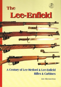 The Lee-Enfield: A Century of Lee-Metford and Lee-Enfield Rifled and Carbines