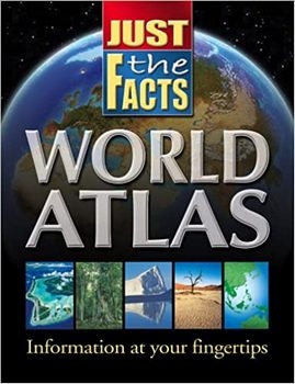 Just the Facts World Atlas: Information at your fingertips