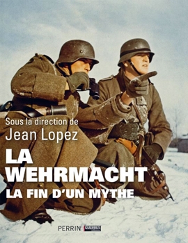 La Wehrmacht: La Fin d'un Mythe