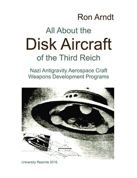 All About the Disk Aircraft of the Third Reich - Nazi Antigravity Aerospace Craft Weapons Development Programs