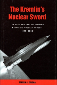 The Kremlins Nuclear Sword: The Rise and Fall of Russias Strategic Nuclear Forces, 1945-2000