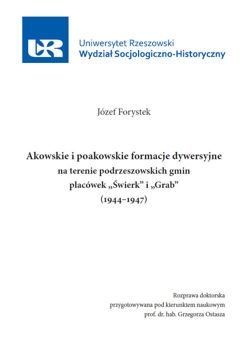 Akowskie i poakowskie formacje dywersyjne na terenie podrzeszowskich gmin-placowek Swierk i Grab (1944-1947)
