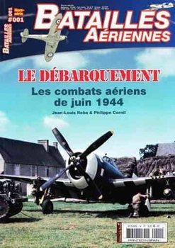 Le Debarquement: Les Combats Aeriens de Juin 1944 (Batailles Aeriennes Hors-Serie №01)