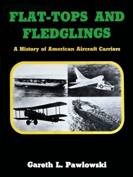 Flat-Tops and Fledglings: A History of American Aircraft Carriers