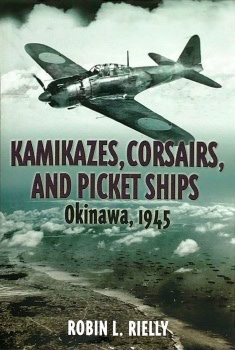 Kamikazes, Corsairs, and Picket Ships: Okinawa, 1945