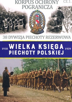Korpus Ochrony Pogranicza cz.1 - 38 Dywizja Piechoty Rezerwowa (Wielka Ksiega Piechoty Polskiej 1918-1939 Tom 31)