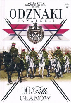 10 Pulk Ulanow Litewskich (Wielka Ksiega Kawalerii Polskiej 1918-1939. Odznaki Kawalerii Tom 22)