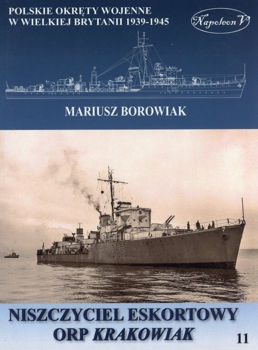Niszczyciel eskortowy ORP Krakowiak (Polskie okrety wojenne w Wielkiej Brytanii 1939-1945. Tom XI)