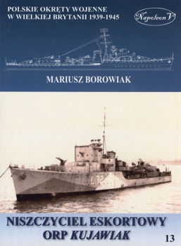 Niszczyciel eskortowy ORP Kujawiak (Polskie okrety wojenne w Wielkiej Brytanii 1939-1945. Tom XIII)