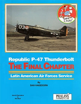 Republic P-47 Thunderbolt: The Final Chapter. Latin American Air Forces Service