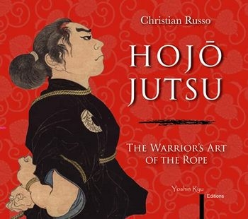 Hojojutsu: The Warrior's Art of the Rope