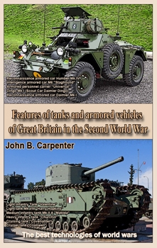 Features of tanks and armored vehicles of Great Britain in the Second World War (The best technologies of world wars)