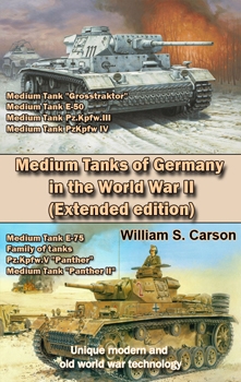Medium Tanks of Germany in the World War II (Extended edition) (Unique modern and old world war technology)