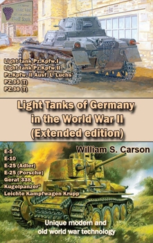 Light Tanks of Germany in the World War II (Extended edition) (Unique modern and old world war technology)