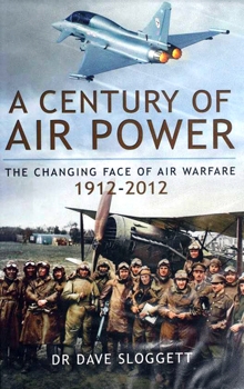 A Century of Air Power: The Changing Face of Air Warfare 1912-2012 (Pen & Sword Aviation)