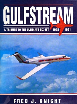 Gulfstream: A Tribute to the Ultimate Biz-Jet 1958-1991