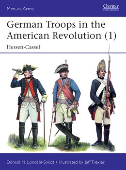 German Troops in the American Revolution (1): Hessen-Cassel (Osprey Men-at-Arms 535)