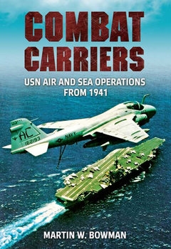 Combat Carriers: USN Air and Sea Operations from 1941