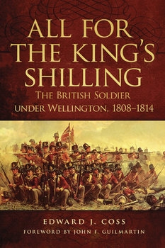 All for the King's Shilling: The British Soldier Under Wellington 1808-1814