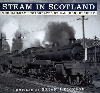 Steam in Scotland: The Railway Photographs of R.J. (Ron) Buckley